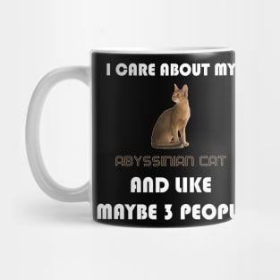 I Care About My Abyssinian Cat and Like Maybe 3 People Mug